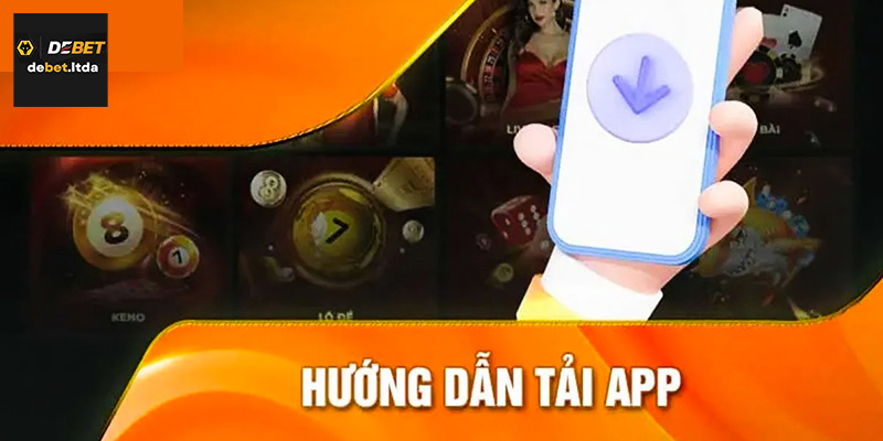 Lưu ý quan trọng để bet thủ tải app Debet thành công