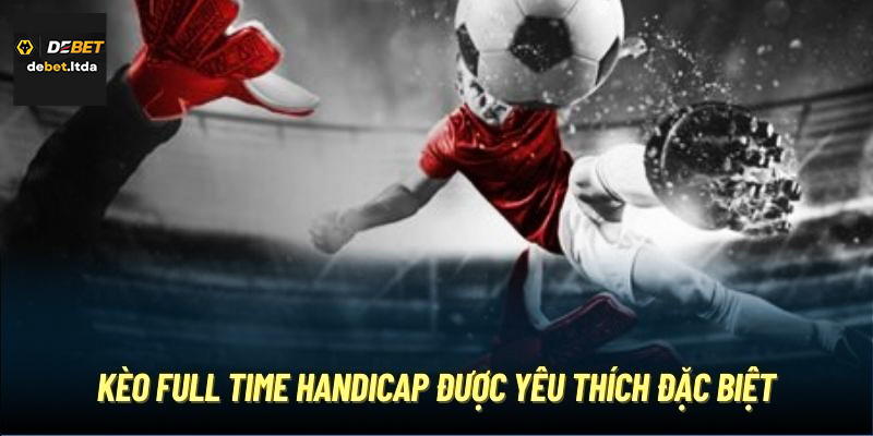 Hướng dẫn đọc các loại kèo handicap phổ biến